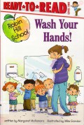 Ready To Read Lv 1 :  Wash Your Hands! (Robin Hill School)