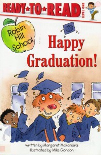 Ready To Read Lv 1 :  Happy Graduation! (Robin Hill School)