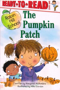 Ready To Read Lv 1 :  The Pumpkin Patch (Robin Hill School)