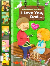 Kumpulan Cerita Kasih Ayah : I Love You Dad ?