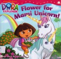 Dora The Explorer : Flower For Mami Unicorn! ( Bunga Untuk Ibu Unicorn!)