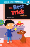 Stone Arch Readers Level 2 : The Best Trick (A Pet Club Story)