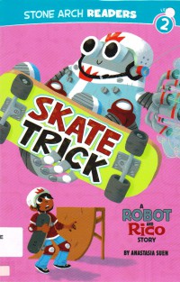 Stone Arch Readers Level 2 : Skate Trick (A Robot And Rico Story)