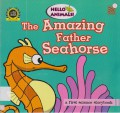 Hello Animals! : The Amazing Father Seahorse