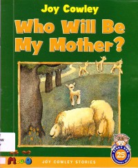 Moo Joy Cowley Stories : Who Will Be My Mother?