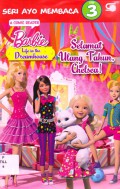 Seri Ayo Membaca Step 3 A Comic Reader Barbie Life In The Dreamhouse : Selamat Ulang Tahun, Chelsea!