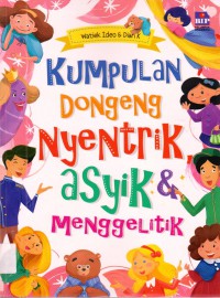 Kumpulan Dongeng Nyentrik, Asyik & Menggelitik