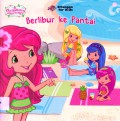 Strawberry Shortcake : Berlibur Ke Pantai
