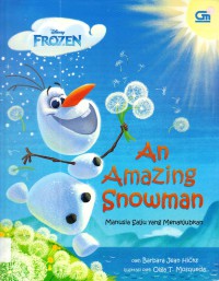 Disney. Frozen : An Amazing Snowman (Manusia Salju Yang Menakjubkan)