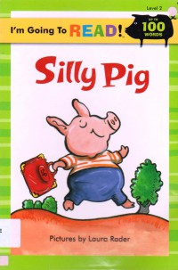 I'M Going To Read! Up To 100 Words Level 2 : Silly Pig