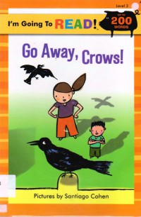 I'M Going To Read! Level 3 Up To 200 Words : Go Away, Crows!