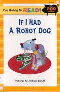 I'M Going To Read! Level 3 Up To 200 Words : If I Had A Robot Dog