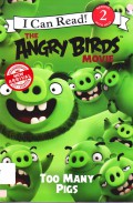 I Can Read! Reading 2 With Help : The Angry Birds Movie. Too Many Pigs