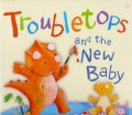Troubletops And The New Baby