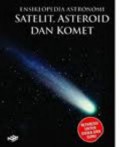 Eksiklopedia Astronomi 3 : Satelit, Asteroid Dan Komet