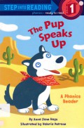 Step Into Reading Step 1 Phonics. Ready To Read : The Pup Speaks Up A Phonics Reader