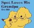 Spot Loves His Grandpa