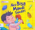 Bunda Aku Bisa Sendiri : Aku Bisa Mandi Sendiri