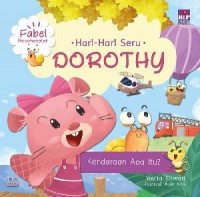 Hari-Hari Seru Dorothy : Kendaraan Apa Itu?