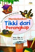 Seri Temanku Yang Berbeda : Membebaskan Tikki Dari Perangkap
