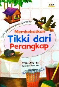 Seri Temanku Yang Berbeda : Membebaskan Tikki Dari Perangkap