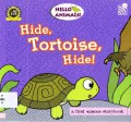 Hello Animals! Hide, Tortoise, Hide!