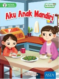 Seri Cerita Indonesiaku (Menjadi Indonesia) Lv. 2 : Aku Anak Mandiri