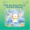 Seri Cerita Sahabat Kecilku (Menjadi Indonesia) : Mobi Dan Kawan-Kawan Berlatih Olahraga