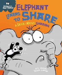 Behaviour Matters! : Elephant learns to share a book about sharing