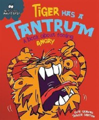 Behaviour Matters! : Tiger has a tantrum a book about feeling angry