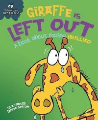 Behaviour Matters! : Giraffe is left out a book about felling bullied