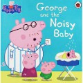 The Ultimate Peppa Pig Collection (Contains 50 Peppa Storybooks) : George and The Noisy Baby