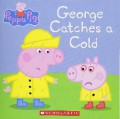 The Ultimate Peppa Pig Collection (Contains 50 Peppa Storybooks) : George Catches a Cold