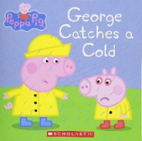 The Ultimate Peppa Pig Collection (Contains 50 Peppa Storybooks) : George Catches a Cold