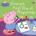 The Ultimate Peppa Pig Collection (Contains 50 Peppa Storybooks) : Georges First Day at Playgroup