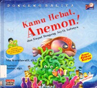 Dongeng Balita : Kamu Hebat, Anemon ! Dan Empat Dongeng Asyik Lainnya