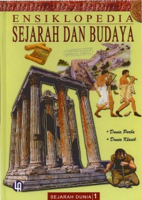 Ensiklopedia Sejarah Dan Budaya : Sejarah Dunia 1 (Dunia Purba - Dunia Klasik)