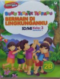 Buku Tematik Terpadu 2B : Bermain Di Lingkunganku Sd/Mi Kelas 2 Smt 1 (Kurikulum 2013)