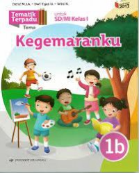 Tematik Terpadu Tema : Kegemaranku 1B Untuk Sd/Mi Kelas I Berdasarkan Kurikulum 2013 (Revisi 2016)