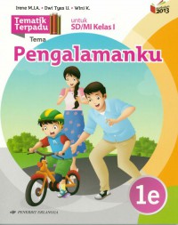 Tematik Terpadu Tema : Pengalamanku 1E Untuk Sd/Mi Kelas I Berdasarkan Kurikulum 2013 (Revisi 2016)