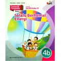 Tematik Terpadu Tema : Selalu Berhemat Energi 4B Untuk Sd/Mi Kelas Iv Berdasarkan Kurikulum 2013 (Revisi 2016)