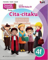 Tematik Terpadu Tema : Cita-Citaku 4F Untuk Sd/Mi Kelas Iv Berdasarkan Kurikulum 2013 (Revisi 2016)