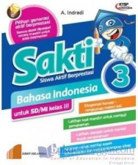 Sakti (Siswa Aktif Berprestasi) Bahasa Indonesia 3 Untuk Sd/Mi Kelas Iii