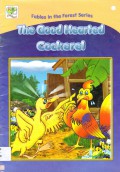 Fables In The Forest Series : The Good Hearted Cockerel