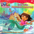 Dora The Explorer : Dora Saves Mermaid Kingdom! (Dora Menyelamatkan Kerajaan Ikan Duyung!)