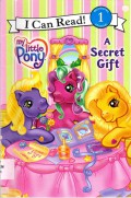 I Can Read Book  Lv 1 : My Little Pony. A Secret Gift