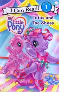 I Can Read Book  Lv 1 : My Little Pony. Tutus And Toe Shoes