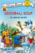 I Can Read ! (My First) : Snowball Soup (Little Critter)