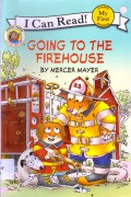 I Can Read ! (My First) : Going To The Firehouse (Little Critter)