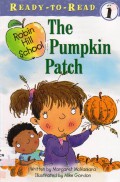 Ready To Read Level 1 : The Pumpkin Patch (Robin Hill School)